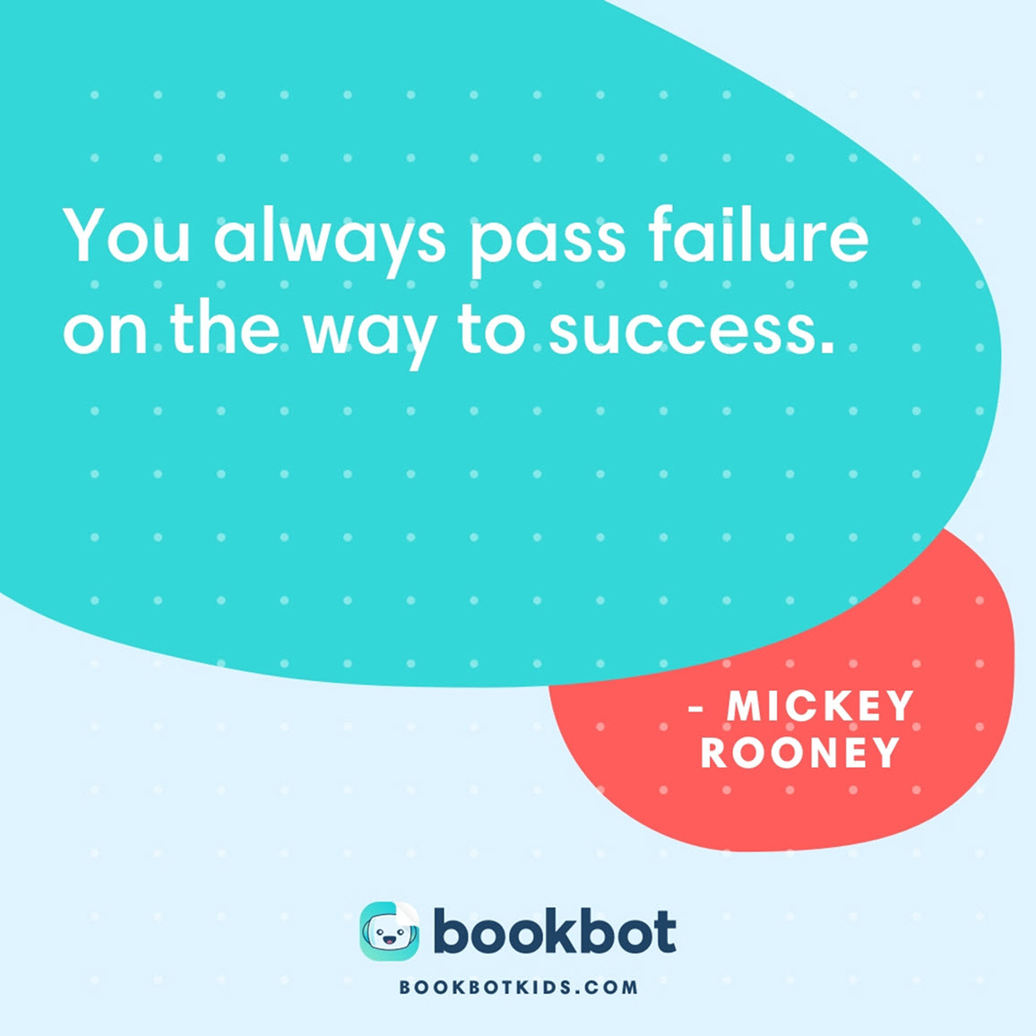 You always pass failure on the way to success. – Mickey Rooney