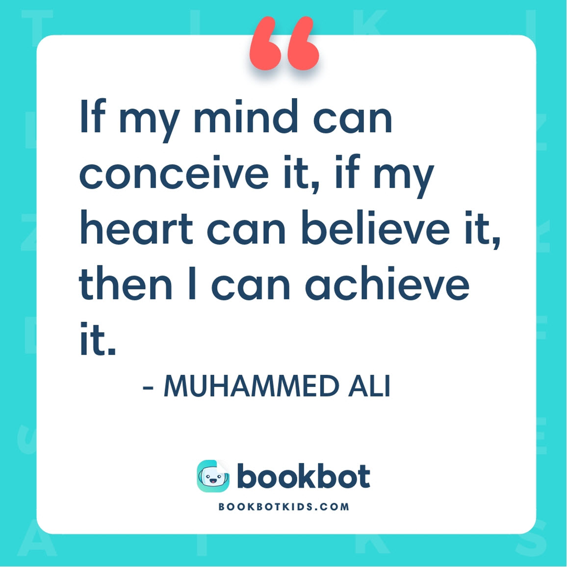 If my mind can conceive it, if my heart can believe it, then I can achieve it. – Muhammed Ali