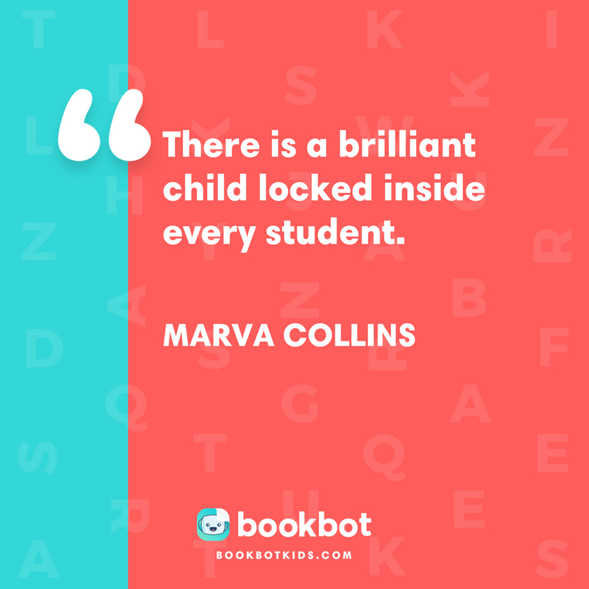 There is a brilliant child locked inside every student. – Marva Collins